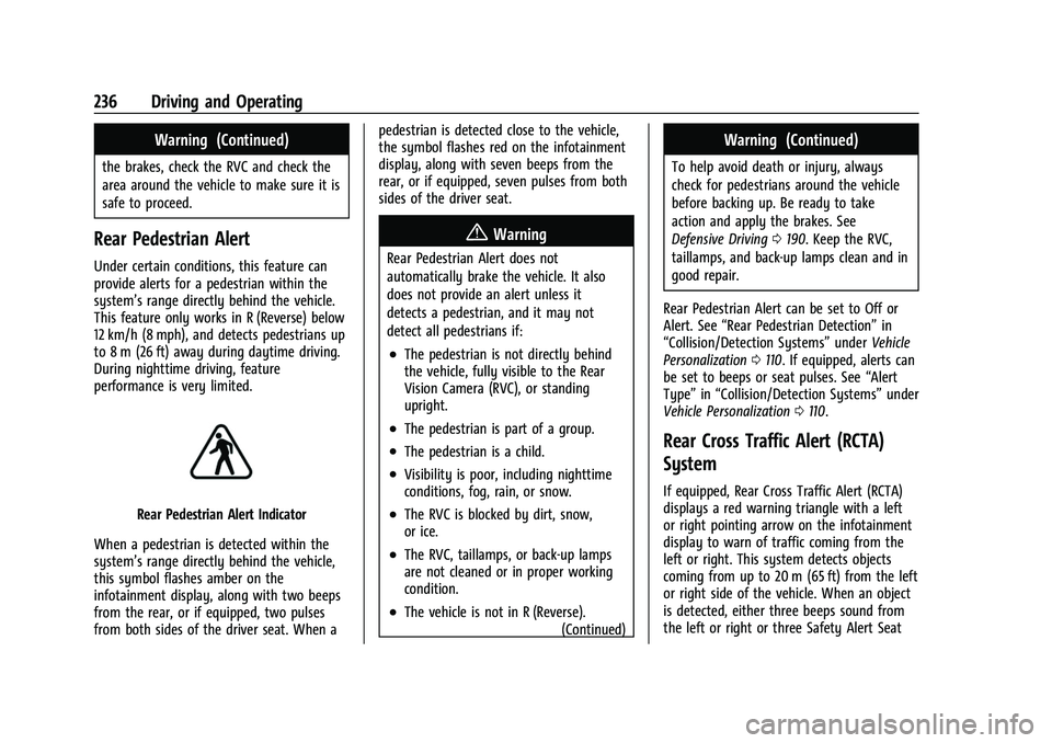 BUICK ENVISION 2022 Owners Manual Buick Envision Owner Manual (GMNA-Localizing-U.S./Canada/Mexico-
15218978) - 2022 - CRC - 5/12/21
236 Driving and Operating
Warning (Continued)
the brakes, check the RVC and check the
area around the BUICK ENVISION 2022 Owners Manual Buick Envision Owner Manual (GMNA-Localizing-U.S./Canada/Mexico-
15218978) - 2022 - CRC - 5/12/21
236 Driving and Operating
Warning (Continued)
the brakes, check the RVC and check the
area around the