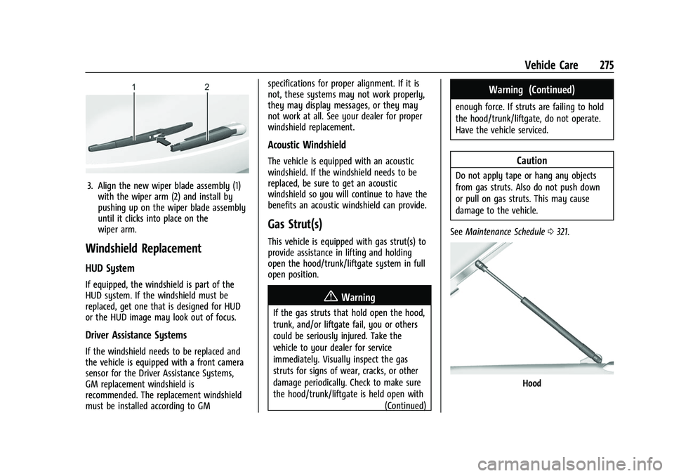 BUICK ENVISION 2022  Owners Manual Buick Envision Owner Manual (GMNA-Localizing-U.S./Canada/Mexico-
15218978) - 2022 - CRC - 5/12/21
Vehicle Care 275
3. Align the new wiper blade assembly (1)with the wiper arm (2) and install by
pushin