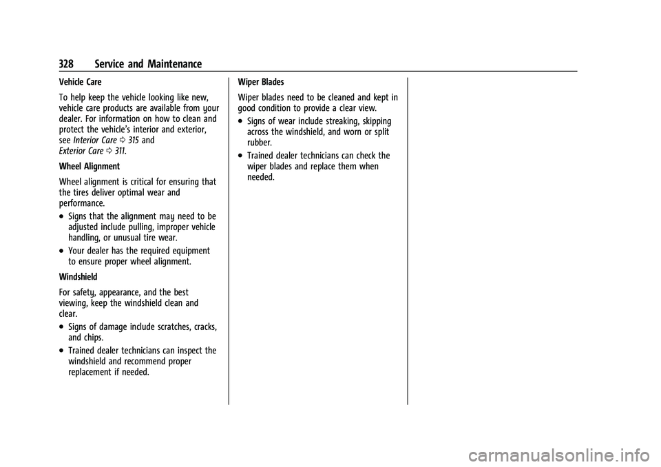 BUICK ENVISION 2022 Owners Manual Buick Envision Owner Manual (GMNA-Localizing-U.S./Canada/Mexico-
15218978) - 2022 - CRC - 5/12/21
328 Service and Maintenance
Vehicle Care
To help keep the vehicle looking like new,
vehicle care produ BUICK ENVISION 2022 Owners Manual Buick Envision Owner Manual (GMNA-Localizing-U.S./Canada/Mexico-
15218978) - 2022 - CRC - 5/12/21
328 Service and Maintenance
Vehicle Care
To help keep the vehicle looking like new,
vehicle care produ