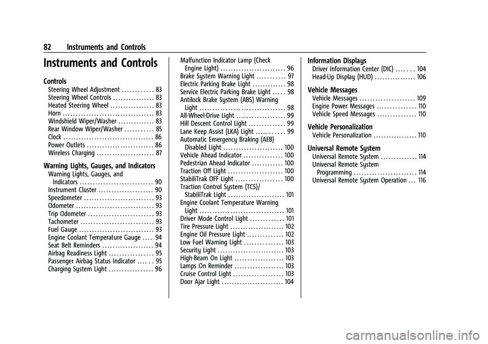 BUICK ENVISION 2022  Owners Manual Buick Envision Owner Manual (GMNA-Localizing-U.S./Canada/Mexico-
15218978) - 2022 - CRC - 5/12/21
82 Instruments and Controls
Instruments and Controls
Controls
Steering Wheel Adjustment . . . . . . . 