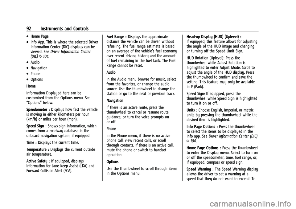 BUICK ENVISION 2022 User Guide Buick Envision Owner Manual (GMNA-Localizing-U.S./Canada/Mexico-
15218978) - 2022 - CRC - 5/12/21
92 Instruments and Controls
.Home Page
.Info App. This is where the selected Driver
Information Center BUICK ENVISION 2022 User Guide Buick Envision Owner Manual (GMNA-Localizing-U.S./Canada/Mexico-
15218978) - 2022 - CRC - 5/12/21
92 Instruments and Controls
.Home Page
.Info App. This is where the selected Driver
Information Center