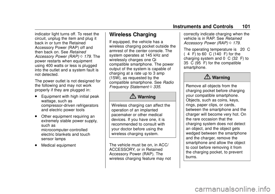 BUICK ENVISION 2020 Owners Manual Buick Envision Owner Manual (GMNA-Localizing-U.S./Canada/Mexico-
13555857) - 2020 - CRC - 2/25/19
Instruments and Controls 101indicator light turns off. To reset the
circuit, unplug the item and plug BUICK ENVISION 2020 Owners Manual Buick Envision Owner Manual (GMNA-Localizing-U.S./Canada/Mexico-
13555857) - 2020 - CRC - 2/25/19
Instruments and Controls 101indicator light turns off. To reset the
circuit, unplug the item and plug