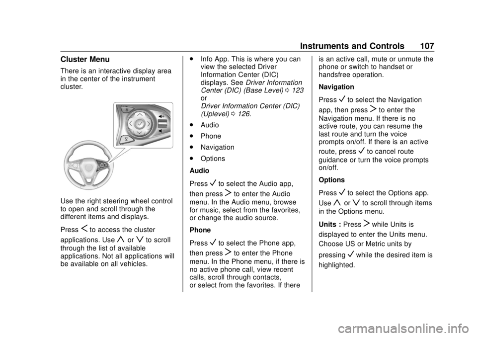BUICK ENVISION 2020 Owners Manual Buick Envision Owner Manual (GMNA-Localizing-U.S./Canada/Mexico-
13555857) - 2020 - CRC - 2/25/19
Instruments and Controls 107Cluster Menu There is an interactive display area
in the center of the ins BUICK ENVISION 2020 Owners Manual Buick Envision Owner Manual (GMNA-Localizing-U.S./Canada/Mexico-
13555857) - 2020 - CRC - 2/25/19
Instruments and Controls 107Cluster Menu There is an interactive display area
in the center of the ins