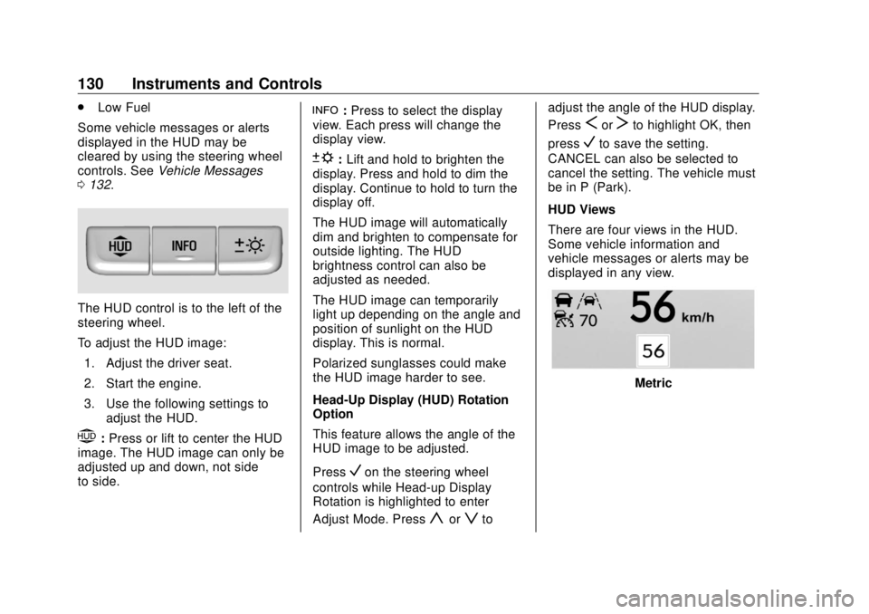 BUICK ENVISION 2020 Owners Manual Buick Envision Owner Manual (GMNA-Localizing-U.S./Canada/Mexico-
13555857) - 2020 - CRC - 2/25/19
130 Instruments and Controls .
Low Fuel
Some vehicle messages or alerts
displayed in the HUD may be
cl BUICK ENVISION 2020 Owners Manual Buick Envision Owner Manual (GMNA-Localizing-U.S./Canada/Mexico-
13555857) - 2020 - CRC - 2/25/19
130 Instruments and Controls .
Low Fuel
Some vehicle messages or alerts
displayed in the HUD may be
cl