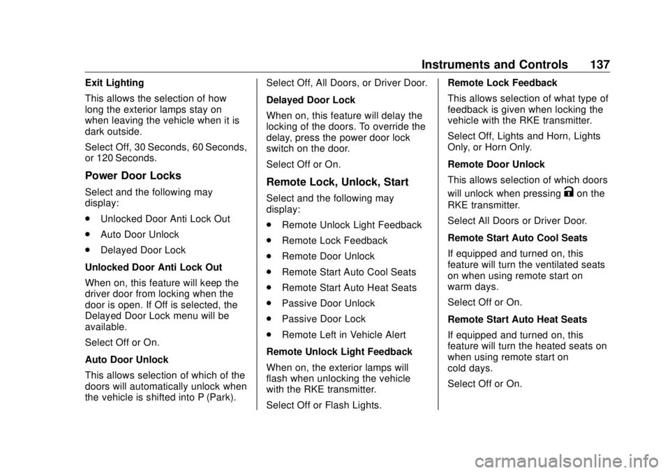 BUICK ENVISION 2020 Owners Manual Buick Envision Owner Manual (GMNA-Localizing-U.S./Canada/Mexico-
13555857) - 2020 - CRC - 2/25/19
Instruments and Controls 137Exit Lighting
This allows the selection of how
long the exterior lamps sta BUICK ENVISION 2020 Owners Manual Buick Envision Owner Manual (GMNA-Localizing-U.S./Canada/Mexico-
13555857) - 2020 - CRC - 2/25/19
Instruments and Controls 137Exit Lighting
This allows the selection of how
long the exterior lamps sta