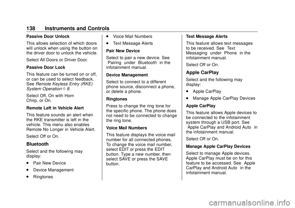 BUICK ENVISION 2020 Owners Manual Buick Envision Owner Manual (GMNA-Localizing-U.S./Canada/Mexico-
13555857) - 2020 - CRC - 2/25/19
138 Instruments and Controls Passive Door Unlock
This allows selection of which doors
will unlock when BUICK ENVISION 2020 Owners Manual Buick Envision Owner Manual (GMNA-Localizing-U.S./Canada/Mexico-
13555857) - 2020 - CRC - 2/25/19
138 Instruments and Controls Passive Door Unlock
This allows selection of which doors
will unlock when