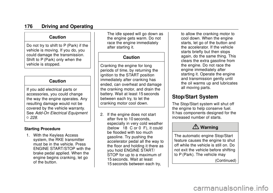 BUICK ENVISION 2020  Owners Manual Buick Envision Owner Manual (GMNA-Localizing-U.S./Canada/Mexico-
13555857) - 2020 - CRC - 2/25/19
176 Driving and Operating CautionDo not try to shift to P (Park) if the
vehicle is moving. If you do, 