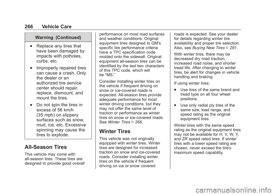 BUICK ENVISION 2020 Owners Manual Buick Envision Owner Manual (GMNA-Localizing-U.S./Canada/Mexico-
13555857) - 2020 - CRC - 3/12/19
266 Vehicle Care Warning (Continued).
Replace any tires that
have been damaged by
impacts with pothole BUICK ENVISION 2020 Owners Manual Buick Envision Owner Manual (GMNA-Localizing-U.S./Canada/Mexico-
13555857) - 2020 - CRC - 3/12/19
266 Vehicle Care Warning (Continued).
Replace any tires that
have been damaged by
impacts with pothole