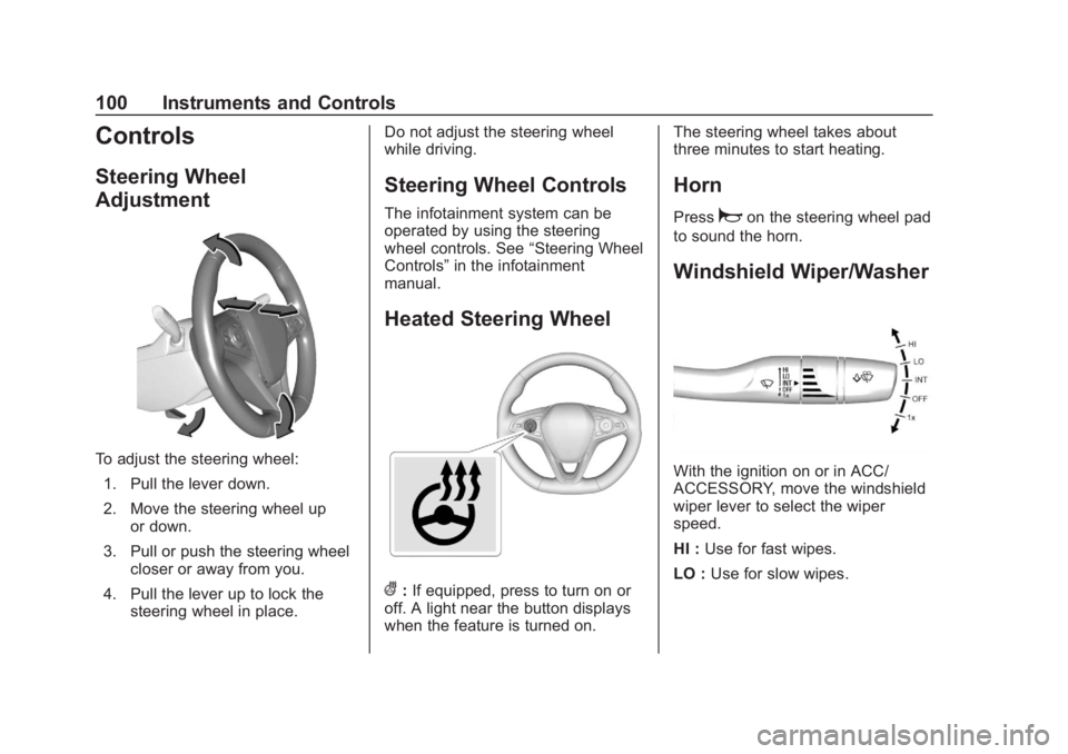 BUICK REGAL 2020 Owners Manual Buick Regal Owner Manual (GMNA-Localizing-U.S./Canada-13557849) -
2020 - CRC - 6/25/19
100 Instruments and Controls
Controls
Steering Wheel
Adjustment
To adjust the steering wheel:1. Pull the lever do BUICK REGAL 2020 Owners Manual Buick Regal Owner Manual (GMNA-Localizing-U.S./Canada-13557849) -
2020 - CRC - 6/25/19
100 Instruments and Controls
Controls
Steering Wheel
Adjustment
To adjust the steering wheel:1. Pull the lever do