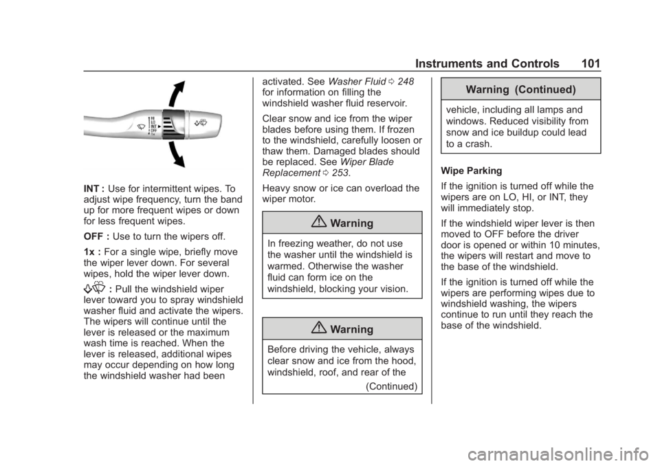 BUICK REGAL 2020 Owners Manual Buick Regal Owner Manual (GMNA-Localizing-U.S./Canada-13557849) -
2020 - CRC - 6/25/19
Instruments and Controls 101
INT :Use for intermittent wipes. To
adjust wipe frequency, turn the band
up for more BUICK REGAL 2020 Owners Manual Buick Regal Owner Manual (GMNA-Localizing-U.S./Canada-13557849) -
2020 - CRC - 6/25/19
Instruments and Controls 101
INT :Use for intermittent wipes. To
adjust wipe frequency, turn the band
up for more