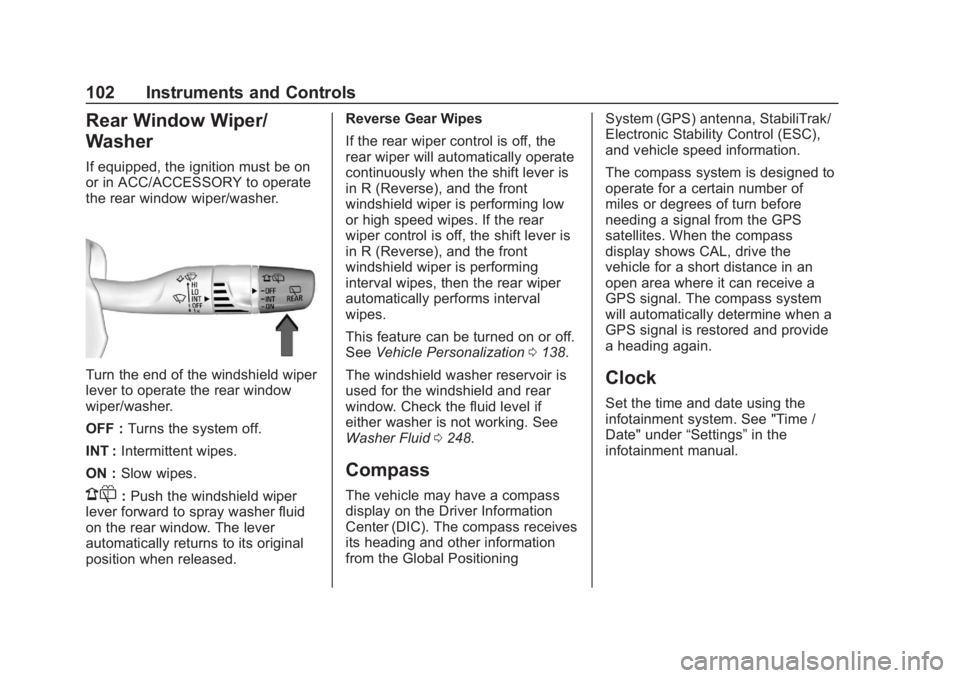 BUICK REGAL 2020 Owners Manual Buick Regal Owner Manual (GMNA-Localizing-U.S./Canada-13557849) -
2020 - CRC - 6/25/19
102 Instruments and Controls
Rear Window Wiper/
Washer
If equipped, the ignition must be on
or in ACC/ACCESSORY t BUICK REGAL 2020 Owners Manual Buick Regal Owner Manual (GMNA-Localizing-U.S./Canada-13557849) -
2020 - CRC - 6/25/19
102 Instruments and Controls
Rear Window Wiper/
Washer
If equipped, the ignition must be on
or in ACC/ACCESSORY t