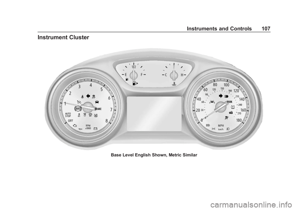 BUICK REGAL 2020  Owners Manual Buick Regal Owner Manual (GMNA-Localizing-U.S./Canada-13557849) -
2020 - CRC - 6/25/19
Instruments and Controls 107
Instrument Cluster
Base Level English Shown, Metric Similar 