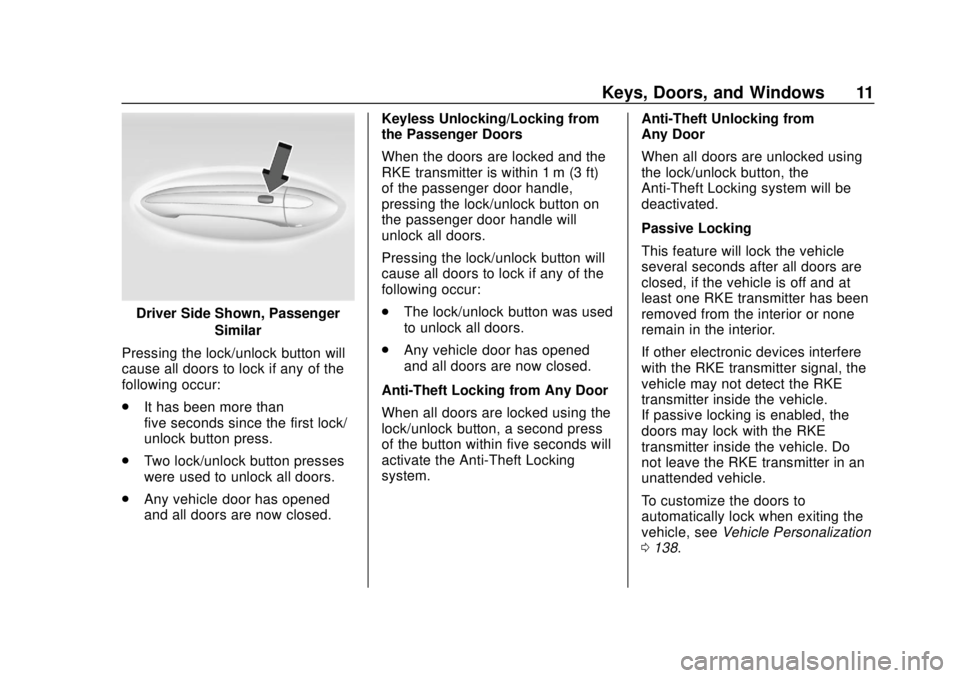 BUICK REGAL 2020 User Guide Buick Regal Owner Manual (GMNA-Localizing-U.S./Canada-13557849) -
2020 - CRC - 6/25/19
Keys, Doors, and Windows 11
Driver Side Shown, PassengerSimilar
Pressing the lock/unlock button will
cause all do