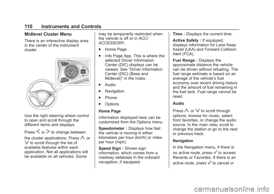 BUICK REGAL 2020 Owners Manual Buick Regal Owner Manual (GMNA-Localizing-U.S./Canada-13557849) -
2020 - CRC - 6/25/19
110 Instruments and Controls
Midlevel Cluster Menu
There is an interactive display area
in the center of the inst BUICK REGAL 2020 Owners Manual Buick Regal Owner Manual (GMNA-Localizing-U.S./Canada-13557849) -
2020 - CRC - 6/25/19
110 Instruments and Controls
Midlevel Cluster Menu
There is an interactive display area
in the center of the inst