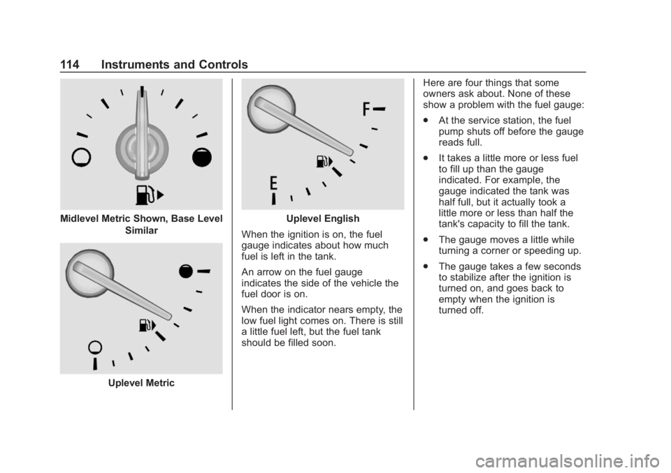 BUICK REGAL 2020 Owners Manual Buick Regal Owner Manual (GMNA-Localizing-U.S./Canada-13557849) -
2020 - CRC - 6/25/19
114 Instruments and Controls
Midlevel Metric Shown, Base LevelSimilar
Uplevel Metric
Uplevel English
When the ign BUICK REGAL 2020 Owners Manual Buick Regal Owner Manual (GMNA-Localizing-U.S./Canada-13557849) -
2020 - CRC - 6/25/19
114 Instruments and Controls
Midlevel Metric Shown, Base LevelSimilar
Uplevel Metric
Uplevel English
When the ign