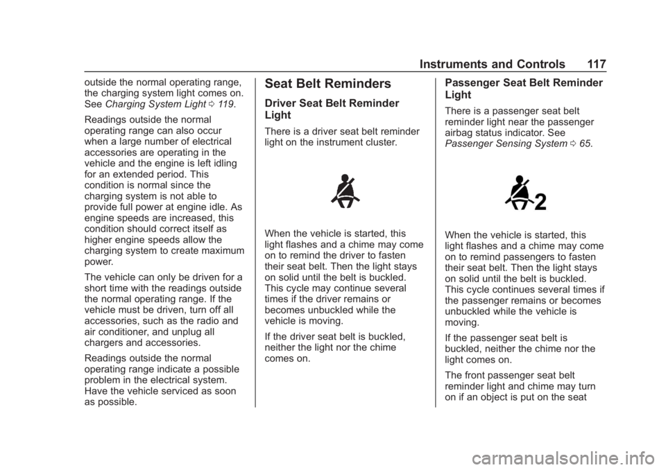 BUICK REGAL 2020  Owners Manual Buick Regal Owner Manual (GMNA-Localizing-U.S./Canada-13557849) -
2020 - CRC - 6/25/19
Instruments and Controls 117
outside the normal operating range,
the charging system light comes on.
SeeCharging 