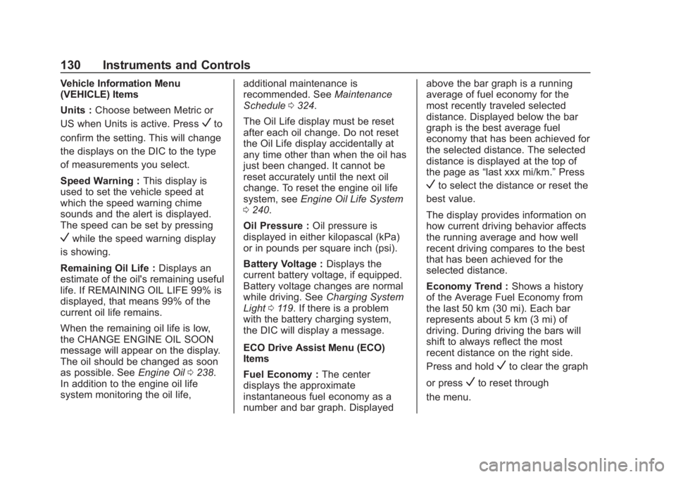 BUICK REGAL 2020  Owners Manual Buick Regal Owner Manual (GMNA-Localizing-U.S./Canada-13557849) -
2020 - CRC - 6/25/19
130 Instruments and Controls
Vehicle Information Menu
(VEHICLE) Items
Units :Choose between Metric or
US when Uni