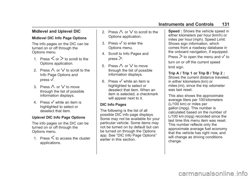 BUICK REGAL 2020  Owners Manual Buick Regal Owner Manual (GMNA-Localizing-U.S./Canada-13557849) -
2020 - CRC - 6/25/19
Instruments and Controls 131
Midlevel and Uplevel DIC
Midlevel DIC Info Page Options
The info pages on the DIC ca