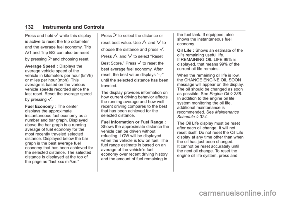 BUICK REGAL 2020  Owners Manual Buick Regal Owner Manual (GMNA-Localizing-U.S./Canada-13557849) -
2020 - CRC - 6/25/19
132 Instruments and Controls
Press and holdVwhile this display
is active to reset the trip odometer
and the avera