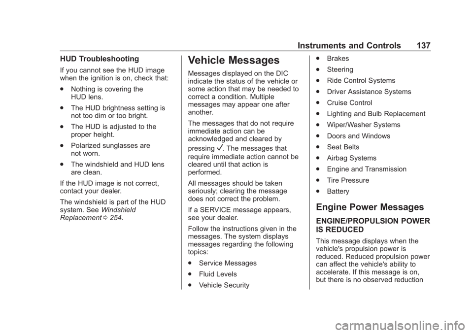 BUICK REGAL 2020  Owners Manual Buick Regal Owner Manual (GMNA-Localizing-U.S./Canada-13557849) -
2020 - CRC - 6/25/19
Instruments and Controls 137
HUD Troubleshooting
If you cannot see the HUD image
when the ignition is on, check t