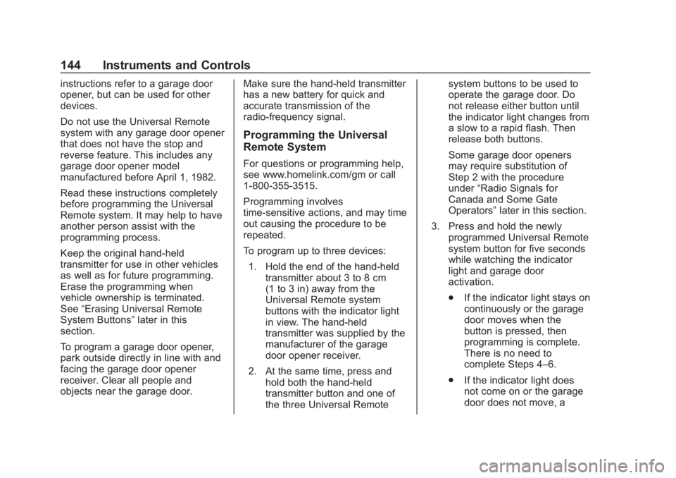 BUICK REGAL 2020 Owners Manual Buick Regal Owner Manual (GMNA-Localizing-U.S./Canada-13557849) -
2020 - CRC - 6/25/19
144 Instruments and Controls
instructions refer to a garage door
opener, but can be used for other
devices.
Do no BUICK REGAL 2020 Owners Manual Buick Regal Owner Manual (GMNA-Localizing-U.S./Canada-13557849) -
2020 - CRC - 6/25/19
144 Instruments and Controls
instructions refer to a garage door
opener, but can be used for other
devices.
Do no