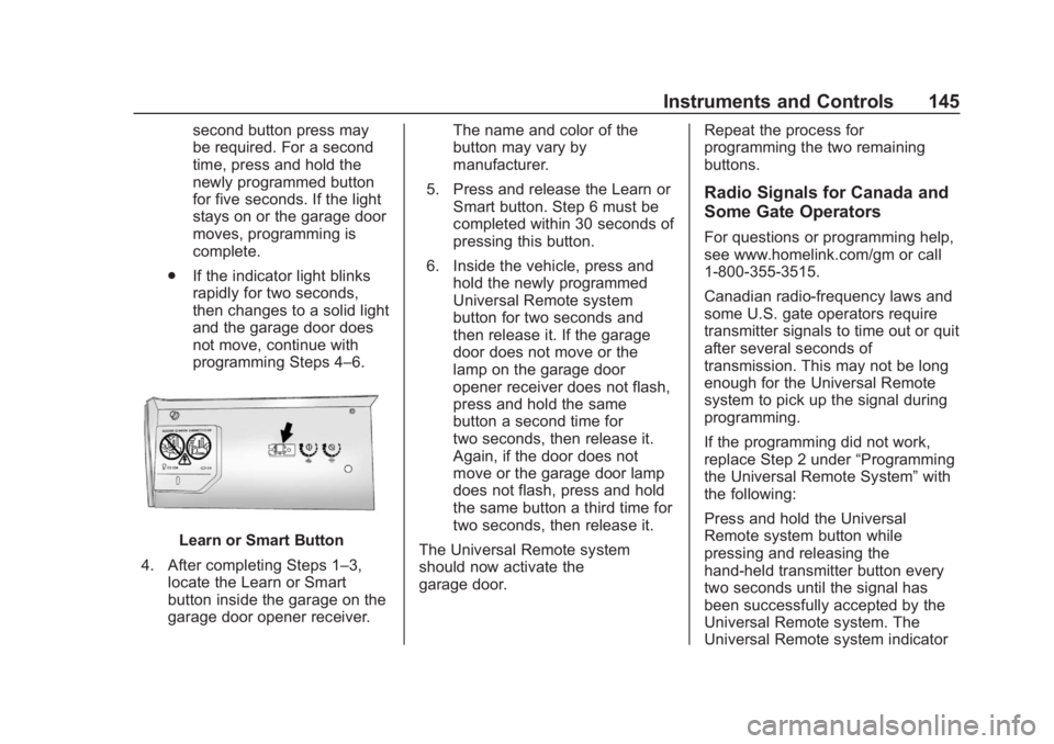 BUICK REGAL 2020 Owners Manual Buick Regal Owner Manual (GMNA-Localizing-U.S./Canada-13557849) -
2020 - CRC - 6/25/19
Instruments and Controls 145
second button press may
be required. For a second
time, press and hold the
newly pro BUICK REGAL 2020 Owners Manual Buick Regal Owner Manual (GMNA-Localizing-U.S./Canada-13557849) -
2020 - CRC - 6/25/19
Instruments and Controls 145
second button press may
be required. For a second
time, press and hold the
newly pro