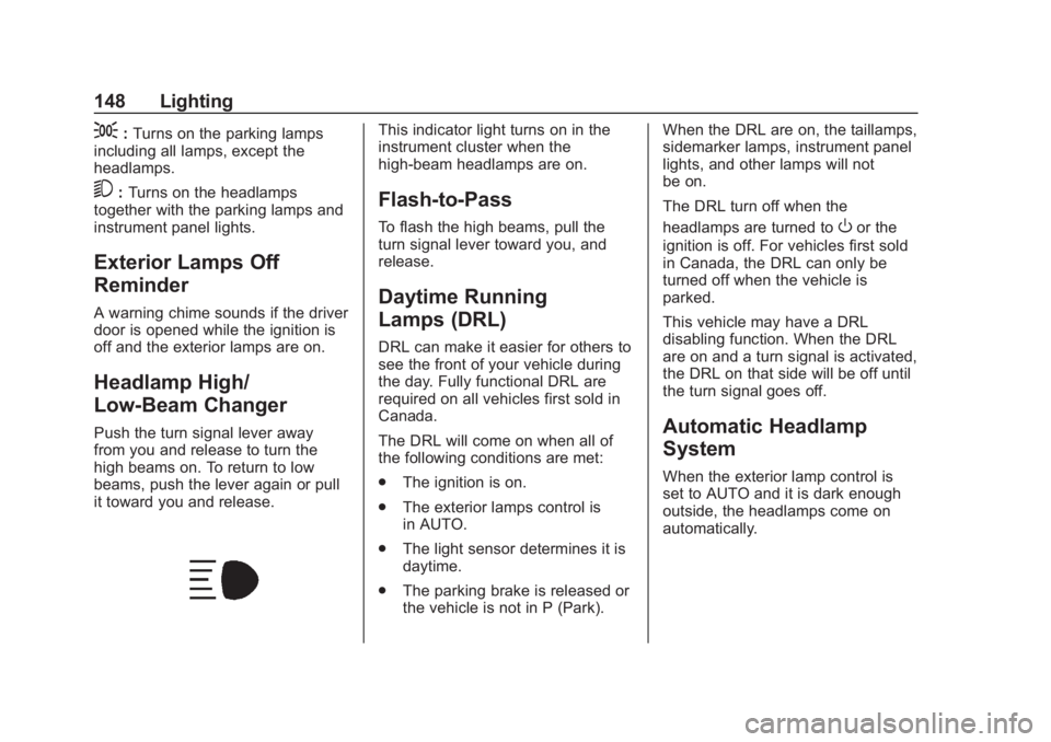 BUICK REGAL 2020  Owners Manual Buick Regal Owner Manual (GMNA-Localizing-U.S./Canada-13557849) -
2020 - CRC - 7/1/19
148 Lighting
;:Turns on the parking lamps
including all lamps, except the
headlamps.
5: Turns on the headlamps
tog