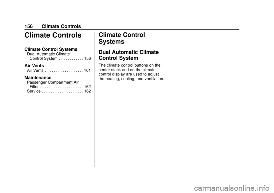 BUICK REGAL 2020 Owners Manual Buick Regal Owner Manual (GMNA-Localizing-U.S./Canada-13557849) -
2020 - CRC - 6/25/19
156 Climate Controls
Climate Controls
Climate Control Systems
Dual Automatic ClimateControl System . . . . . . . BUICK REGAL 2020 Owners Manual Buick Regal Owner Manual (GMNA-Localizing-U.S./Canada-13557849) -
2020 - CRC - 6/25/19
156 Climate Controls
Climate Controls
Climate Control Systems
Dual Automatic ClimateControl System . . . . . . .