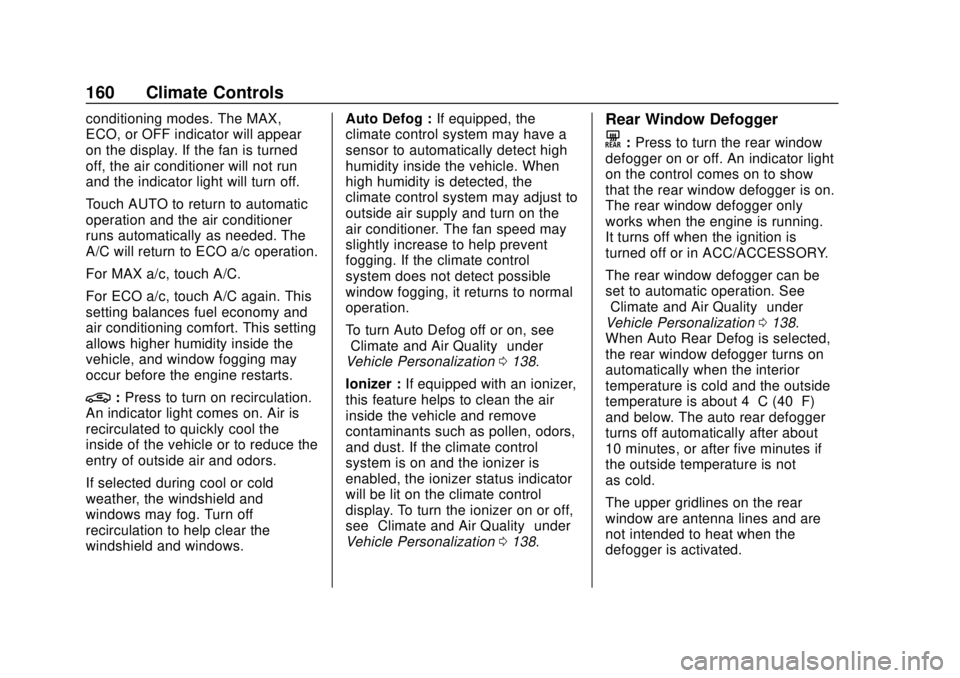 BUICK REGAL 2020  Owners Manual Buick Regal Owner Manual (GMNA-Localizing-U.S./Canada-13557849) -
2020 - CRC - 6/25/19
160 Climate Controls
conditioning modes. The MAX,
ECO, or OFF indicator will appear
on the display. If the fan is