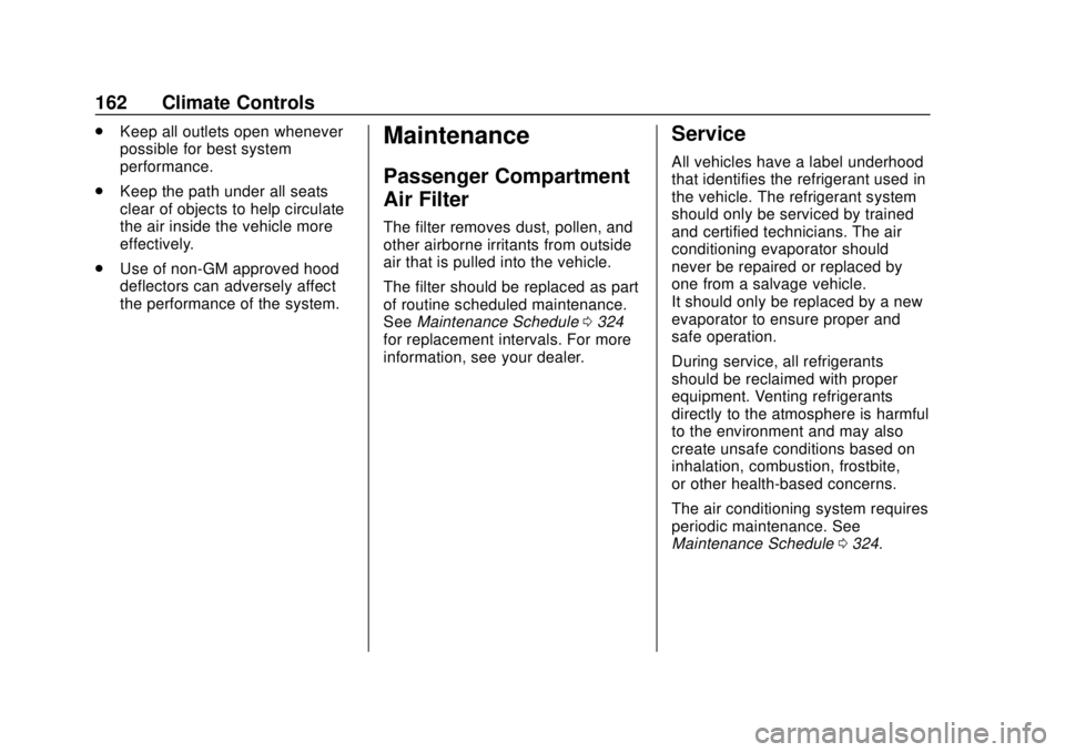 BUICK REGAL 2020  Owners Manual Buick Regal Owner Manual (GMNA-Localizing-U.S./Canada-13557849) -
2020 - CRC - 6/25/19
162 Climate Controls
.Keep all outlets open whenever
possible for best system
performance.
. Keep the path under 