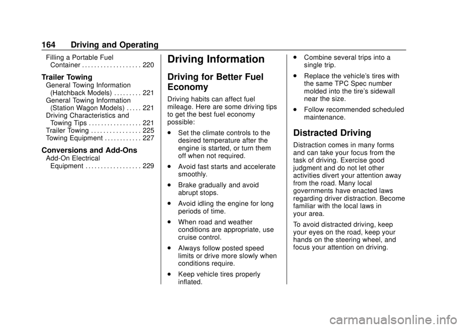 BUICK REGAL 2020  Owners Manual Buick Regal Owner Manual (GMNA-Localizing-U.S./Canada-13557849) -
2020 - CRC - 6/25/19
164 Driving and Operating
Filling a Portable FuelContainer . . . . . . . . . . . . . . . . . . . 220
Trailer Towi