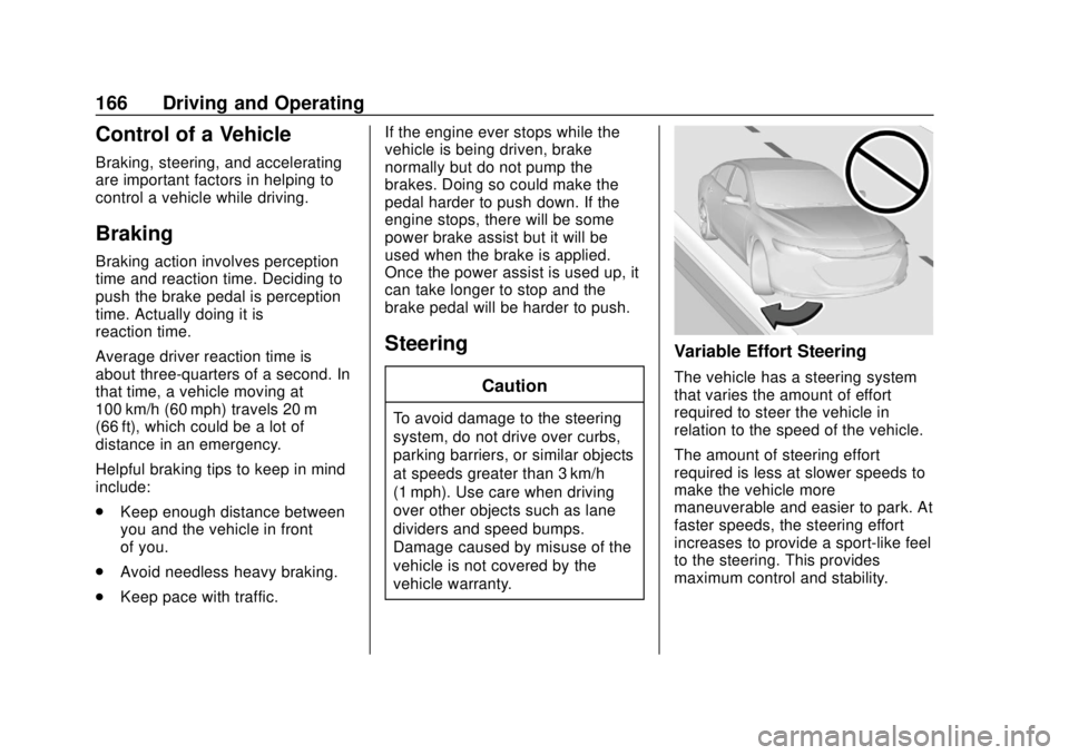 BUICK REGAL 2020 Owners Manual Buick Regal Owner Manual (GMNA-Localizing-U.S./Canada-13557849) -
2020 - CRC - 6/25/19
166 Driving and Operating
Control of a Vehicle
Braking, steering, and accelerating
are important factors in helpi BUICK REGAL 2020 Owners Manual Buick Regal Owner Manual (GMNA-Localizing-U.S./Canada-13557849) -
2020 - CRC - 6/25/19
166 Driving and Operating
Control of a Vehicle
Braking, steering, and accelerating
are important factors in helpi