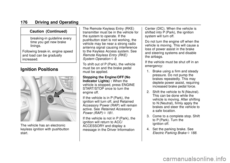 BUICK REGAL 2020 Owners Manual Buick Regal Owner Manual (GMNA-Localizing-U.S./Canada-13557849) -
2020 - CRC - 6/25/19
176 Driving and Operating
Caution (Continued)
breaking-in guideline every
time you get new brake
linings.
Followi BUICK REGAL 2020 Owners Manual Buick Regal Owner Manual (GMNA-Localizing-U.S./Canada-13557849) -
2020 - CRC - 6/25/19
176 Driving and Operating
Caution (Continued)
breaking-in guideline every
time you get new brake
linings.
Followi