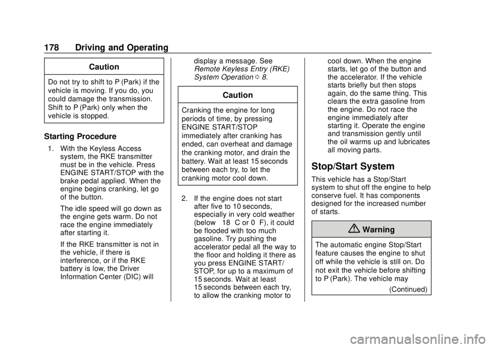 BUICK REGAL 2020  Owners Manual Buick Regal Owner Manual (GMNA-Localizing-U.S./Canada-13557849) -
2020 - CRC - 6/25/19
178 Driving and Operating
Caution
Do not try to shift to P (Park) if the
vehicle is moving. If you do, you
could 