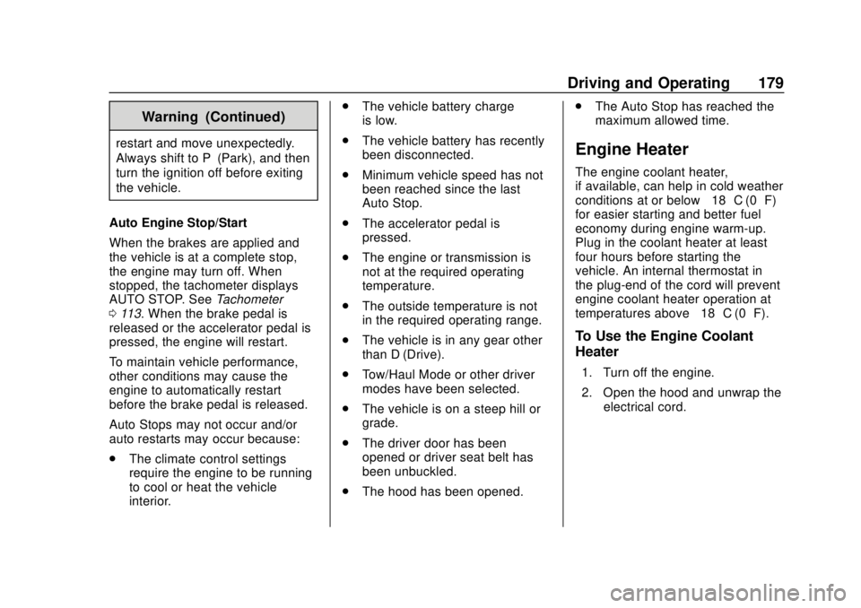 BUICK REGAL 2020  Owners Manual Buick Regal Owner Manual (GMNA-Localizing-U.S./Canada-13557849) -
2020 - CRC - 6/25/19
Driving and Operating 179
Warning (Continued)
restart and move unexpectedly.
Always shift to P (Park), and then
t