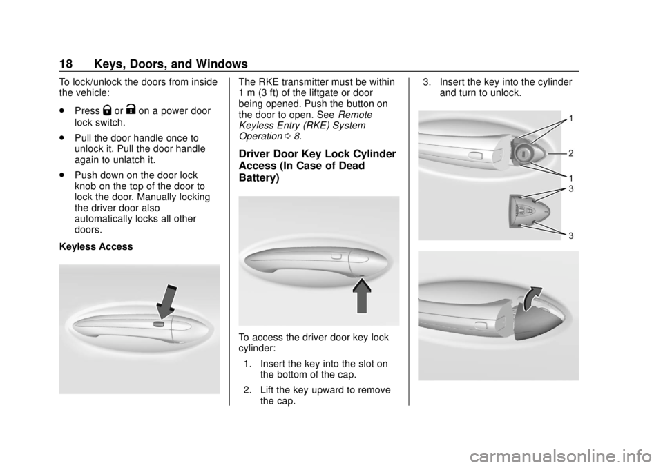 BUICK REGAL 2020 User Guide Buick Regal Owner Manual (GMNA-Localizing-U.S./Canada-13557849) -
2020 - CRC - 6/25/19
18 Keys, Doors, and Windows
To lock/unlock the doors from inside
the vehicle:
.Press
QorKon a power door
lock swi