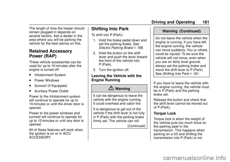 BUICK REGAL 2020 Owners Manual Buick Regal Owner Manual (GMNA-Localizing-U.S./Canada-13557849) -
2020 - CRC - 6/25/19
Driving and Operating 181
The length of time the heater should
remain plugged in depends on
several factors. Ask BUICK REGAL 2020 Owners Manual Buick Regal Owner Manual (GMNA-Localizing-U.S./Canada-13557849) -
2020 - CRC - 6/25/19
Driving and Operating 181
The length of time the heater should
remain plugged in depends on
several factors. Ask