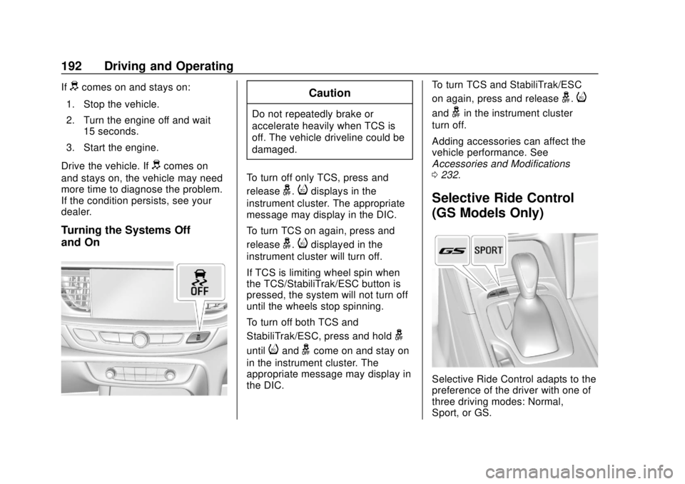 BUICK REGAL 2020 Owners Manual Buick Regal Owner Manual (GMNA-Localizing-U.S./Canada-13557849) -
2020 - CRC - 6/25/19
192 Driving and Operating
Ifdcomes on and stays on:
1. Stop the vehicle.
2. Turn the engine off and wait 15 secon BUICK REGAL 2020 Owners Manual Buick Regal Owner Manual (GMNA-Localizing-U.S./Canada-13557849) -
2020 - CRC - 6/25/19
192 Driving and Operating
Ifdcomes on and stays on:
1. Stop the vehicle.
2. Turn the engine off and wait 15 secon