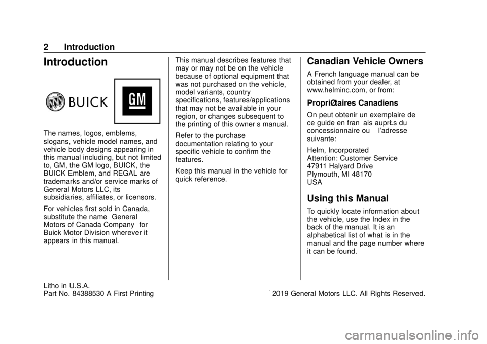 BUICK REGAL 2020  Owners Manual Buick Regal Owner Manual (GMNA-Localizing-U.S./Canada-13557849) -
2020 - CRC - 6/25/19
2 Introduction
Introduction
The names, logos, emblems,
slogans, vehicle model names, and
vehicle body designs app