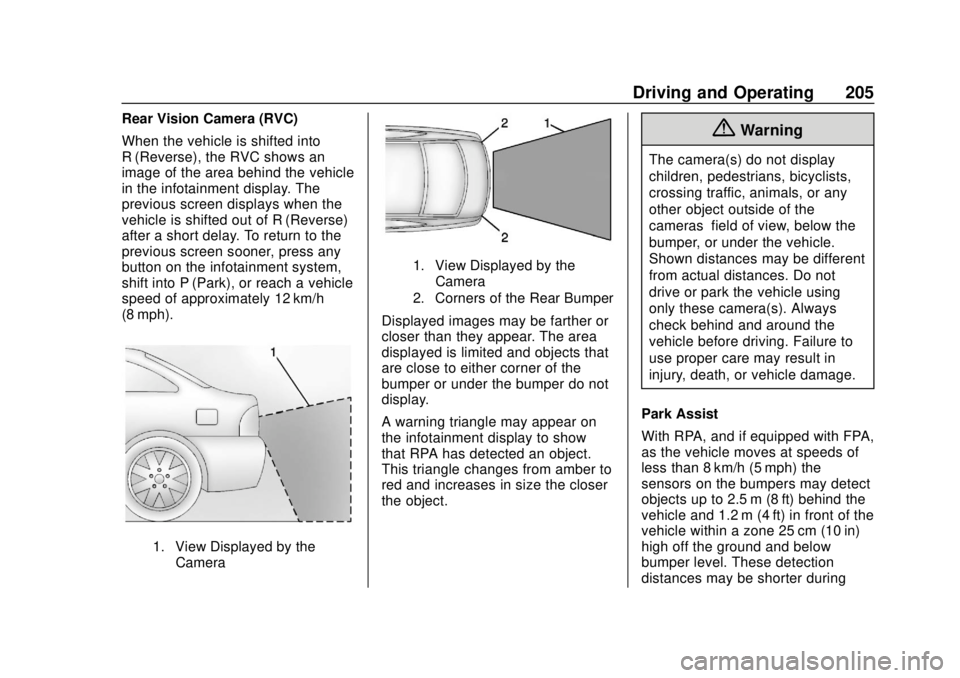 BUICK REGAL 2020 Owners Manual Buick Regal Owner Manual (GMNA-Localizing-U.S./Canada-13557849) -
2020 - CRC - 6/25/19
Driving and Operating 205
Rear Vision Camera (RVC)
When the vehicle is shifted into
R (Reverse), the RVC shows an BUICK REGAL 2020 Owners Manual Buick Regal Owner Manual (GMNA-Localizing-U.S./Canada-13557849) -
2020 - CRC - 6/25/19
Driving and Operating 205
Rear Vision Camera (RVC)
When the vehicle is shifted into
R (Reverse), the RVC shows an