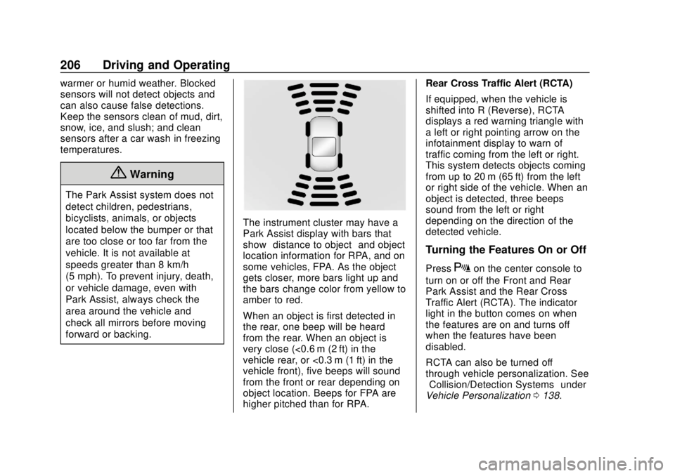 BUICK REGAL 2020 Owners Manual Buick Regal Owner Manual (GMNA-Localizing-U.S./Canada-13557849) -
2020 - CRC - 6/25/19
206 Driving and Operating
warmer or humid weather. Blocked
sensors will not detect objects and
can also cause fal BUICK REGAL 2020 Owners Manual Buick Regal Owner Manual (GMNA-Localizing-U.S./Canada-13557849) -
2020 - CRC - 6/25/19
206 Driving and Operating
warmer or humid weather. Blocked
sensors will not detect objects and
can also cause fal