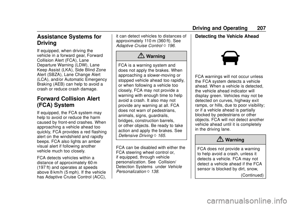 BUICK REGAL 2020 Owners Manual Buick Regal Owner Manual (GMNA-Localizing-U.S./Canada-13557849) -
2020 - CRC - 6/25/19
Driving and Operating 207
Assistance Systems for
Driving
If equipped, when driving the
vehicle in a forward gear, BUICK REGAL 2020 Owners Manual Buick Regal Owner Manual (GMNA-Localizing-U.S./Canada-13557849) -
2020 - CRC - 6/25/19
Driving and Operating 207
Assistance Systems for
Driving
If equipped, when driving the
vehicle in a forward gear,