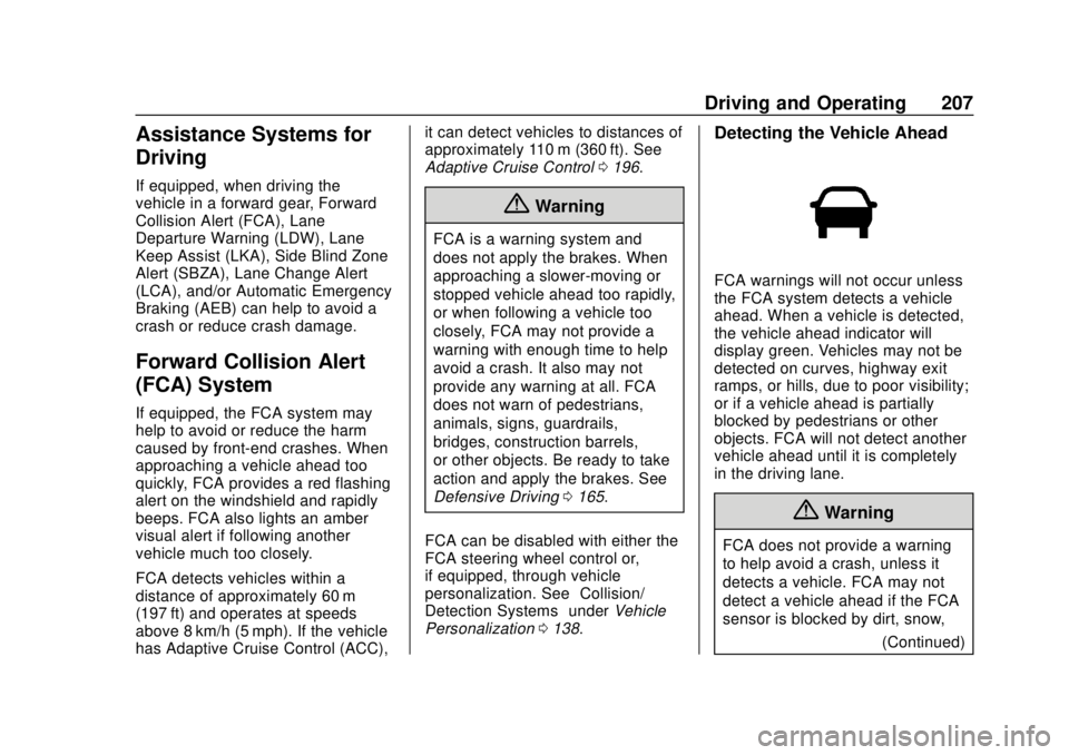 BUICK REGAL 2020  Owners Manual Buick Regal Owner Manual (GMNA-Localizing-U.S./Canada-13557849) -
2020 - CRC - 6/25/19
Driving and Operating 207
Assistance Systems for
Driving
If equipped, when driving the
vehicle in a forward gear,