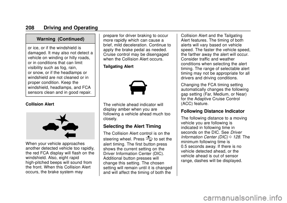 BUICK REGAL 2020  Owners Manual Buick Regal Owner Manual (GMNA-Localizing-U.S./Canada-13557849) -
2020 - CRC - 6/25/19
208 Driving and Operating
Warning (Continued)
or ice, or if the windshield is
damaged. It may also not detect a
v