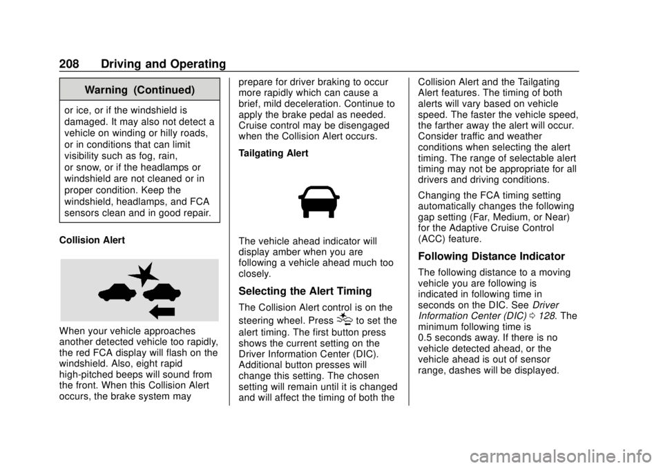 BUICK REGAL 2020 Owners Manual Buick Regal Owner Manual (GMNA-Localizing-U.S./Canada-13557849) -
2020 - CRC - 6/25/19
208 Driving and Operating
Warning (Continued)
or ice, or if the windshield is
damaged. It may also not detect a
v BUICK REGAL 2020 Owners Manual Buick Regal Owner Manual (GMNA-Localizing-U.S./Canada-13557849) -
2020 - CRC - 6/25/19
208 Driving and Operating
Warning (Continued)
or ice, or if the windshield is
damaged. It may also not detect a
v