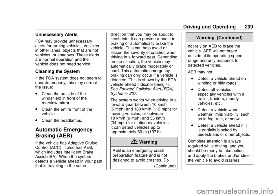 BUICK REGAL 2020 Owners Manual Buick Regal Owner Manual (GMNA-Localizing-U.S./Canada-13557849) -
2020 - CRC - 6/25/19
Driving and Operating 209
Unnecessary Alerts
FCA may provide unnecessary
alerts for turning vehicles, vehicles
in BUICK REGAL 2020 Owners Manual Buick Regal Owner Manual (GMNA-Localizing-U.S./Canada-13557849) -
2020 - CRC - 6/25/19
Driving and Operating 209
Unnecessary Alerts
FCA may provide unnecessary
alerts for turning vehicles, vehicles
in