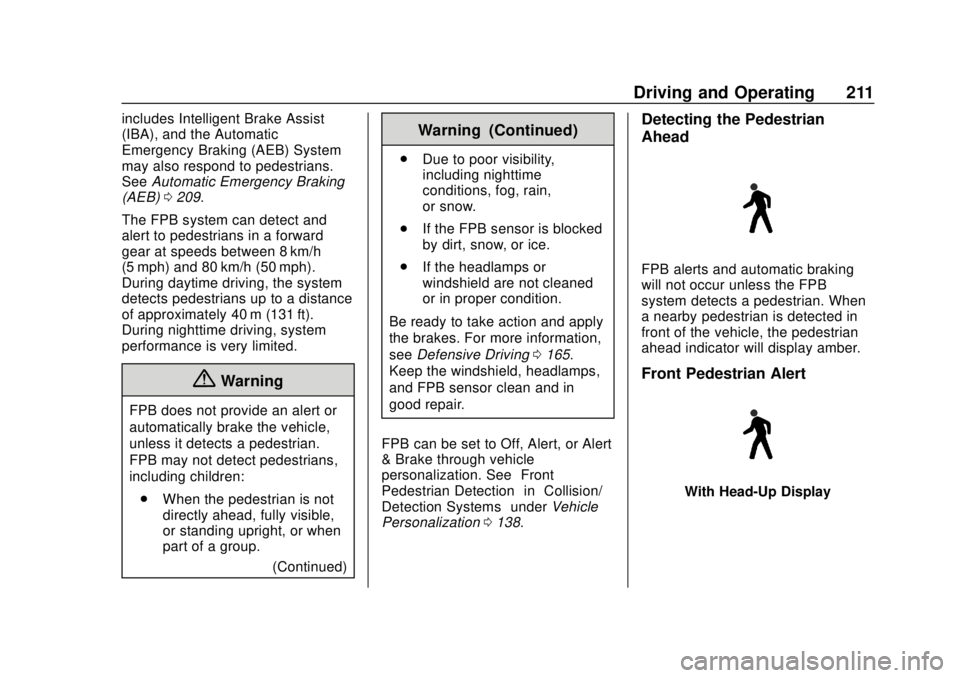 BUICK REGAL 2020  Owners Manual Buick Regal Owner Manual (GMNA-Localizing-U.S./Canada-13557849) -
2020 - CRC - 6/25/19
Driving and Operating 211
includes Intelligent Brake Assist
(IBA), and the Automatic
Emergency Braking (AEB) Syst