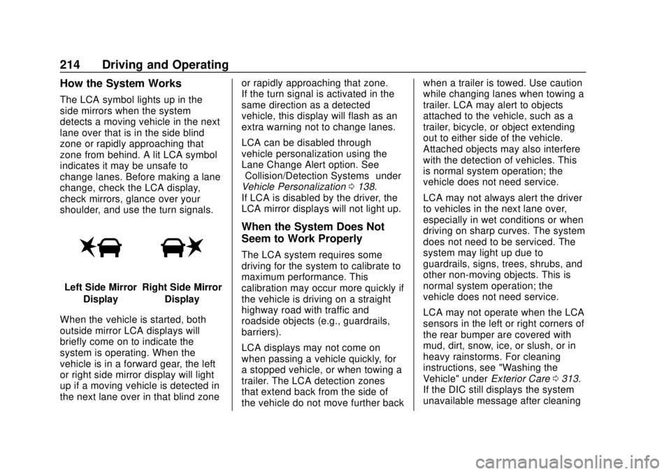 BUICK REGAL 2020 Owners Manual Buick Regal Owner Manual (GMNA-Localizing-U.S./Canada-13557849) -
2020 - CRC - 6/25/19
214 Driving and Operating
How the System Works
The LCA symbol lights up in the
side mirrors when the system
detec BUICK REGAL 2020 Owners Manual Buick Regal Owner Manual (GMNA-Localizing-U.S./Canada-13557849) -
2020 - CRC - 6/25/19
214 Driving and Operating
How the System Works
The LCA symbol lights up in the
side mirrors when the system
detec