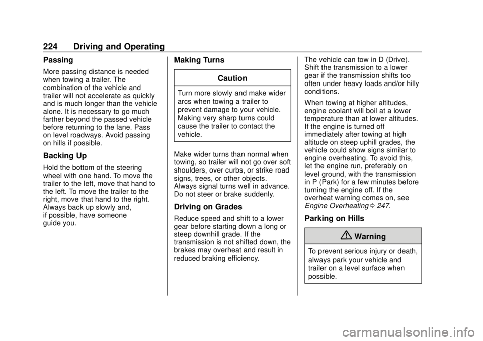 BUICK REGAL 2020 Owners Manual Buick Regal Owner Manual (GMNA-Localizing-U.S./Canada-13557849) -
2020 - CRC - 6/25/19
224 Driving and Operating
Passing
More passing distance is needed
when towing a trailer. The
combination of the v BUICK REGAL 2020 Owners Manual Buick Regal Owner Manual (GMNA-Localizing-U.S./Canada-13557849) -
2020 - CRC - 6/25/19
224 Driving and Operating
Passing
More passing distance is needed
when towing a trailer. The
combination of the v