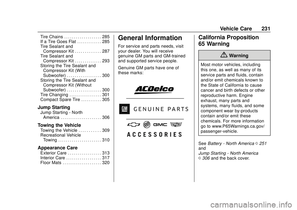 BUICK REGAL 2020 Owners Manual Buick Regal Owner Manual (GMNA-Localizing-U.S./Canada-13557849) -
2020 - CRC - 6/25/19
Vehicle Care 231
Tire Chains . . . . . . . . . . . . . . . . . . . 285
If a Tire Goes Flat . . . . . . . . . . . BUICK REGAL 2020 Owners Manual Buick Regal Owner Manual (GMNA-Localizing-U.S./Canada-13557849) -
2020 - CRC - 6/25/19
Vehicle Care 231
Tire Chains . . . . . . . . . . . . . . . . . . . 285
If a Tire Goes Flat . . . . . . . . . . .